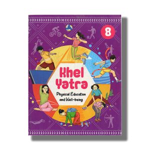 Khel Yatra | Ncert Textbook of Phaysical Eduction and Well being For Clsss 8