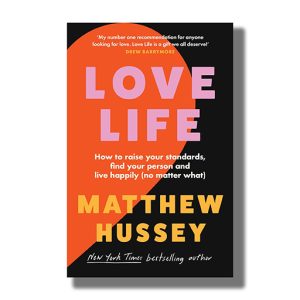 Love Life | How To Raise Your Standards Find Your Person And Live Happily (No Matter What) | Book Paperback (Matthew Hussey)