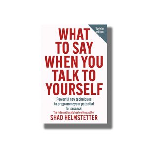 What To Say When You Talk To Yourself | Powerful new techniques To programme your potential for success | Book Paperback (Shad Helmstetter)