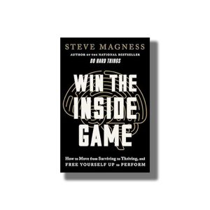 Win the Inside Game | How to Move from Surviving to Thriving, and Free Yourself Up to Perform | Book Paperback (Steve Magness)