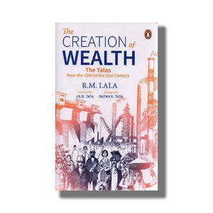 Creation Of Wealth | The Tatas From The 19Th To The 21St Century | Book Hardcover (R M Lala)