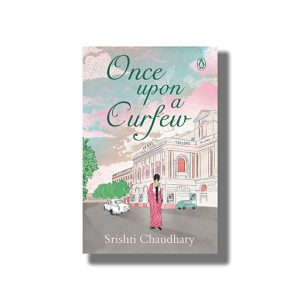 Once Upon a Curfew | Book Paperback (Srishti Chaudhary)
