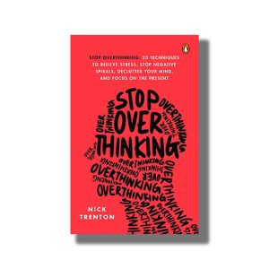 Stop Over Thinking | 23 Techniques to Relieve Stress Stop Negative Spirals Declutter Your Mind and Focus on the Present | Book Paperback (Nick Trenton)