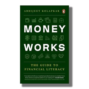 Money Works | The Guide to Financial Literacy | Book Paperback (Abhijeet Kolapkar)