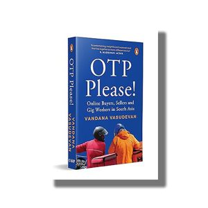 OTP Please | Online Buyers Sellers and Gig Workers in South Asia | Book Paperback (Vandana Vasudevan)