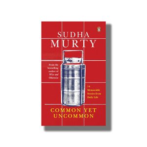 Common Yet Uncommon | 14 Memorable Stories From Daily Life | Book Hardcover (Sudha Murty)