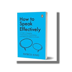 How to Speak Effectively | A Guide to Engaging Conversations Presentations and Making an Impact on | Book Paperback (Patrick King)