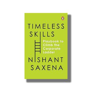 Timeless Skills | The Playbook to Climb the Corporate Ladder | Book Paperback (Nishant Saxena)