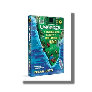 Uncoded | A Technological History of Independent India | Book Paperback (Meghaa Gupta)