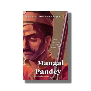 Mangal Pandey | Brave Martyr or Accidental Hero? | Book Paperback (Rudrangshu Mukherjee)