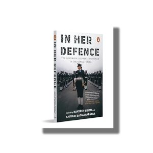 In Her Defence | Ten Landmark Judgments On Women In The Armed Forces | Book Paperback (Navdeep Singh)