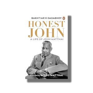 Honest John | A Life of John Matthai | Book Hardcover (Bakhtiar K Dadabhoy)