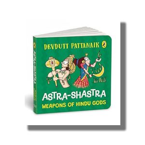 Astra Shastra | Weapons of the Hindu Gods | Board Book (Pattanaik Devdutt)