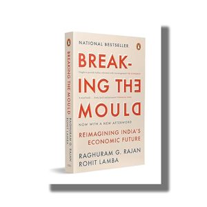 Breaking the Mould | Reimagining Indias Economic Future | Book Paperback (Raghuram Rajan )