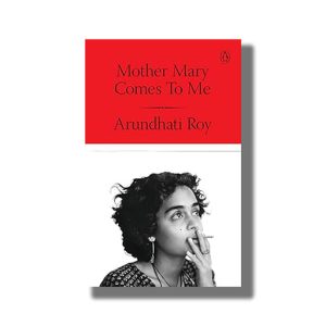 Mother Mary Comes to Me | Book Hardcover (Arundhati Roy)