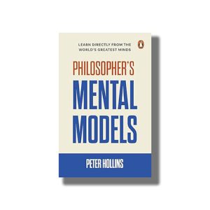 Philosophers Mental Models | Learn Directly from the Worlds Greatest Minds | Book Paperback (Peter Hollins)
