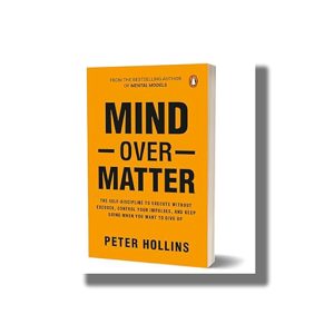 Mind over Matter | Master Willpower Build Self-Discipline and Achieve Your Dreams | Book Paperback (Peter Hollins)