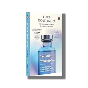 Calm Prescription | 75 Scientific Ways to Create Better Health Longevity And Happiness | Book Paperback (Luke Coutinho)