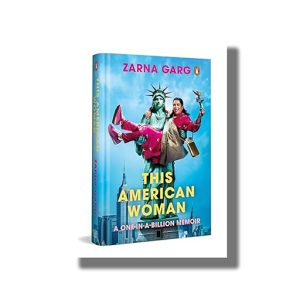 American Woman | A One In A Billion Memoir | Book Hardcover (Zarna Garg)
