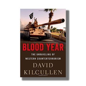Blood Year | The Unraveling Of Western Counterterrorism | Book Hardcover (David Kilcullen)