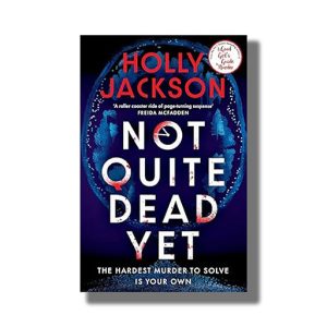 Not Quite Dead Yet | The Hardest Murder to Solve is Your Own | Book Paperback (Holly Jackson)