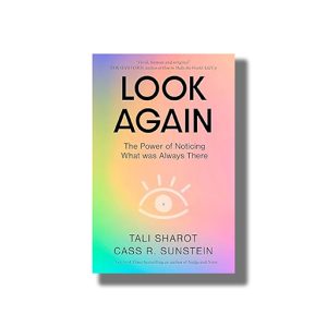 Look Again | The Power of Noticing What was Always There | Book Paperback (Tali Sharot Cass R Sunstein)