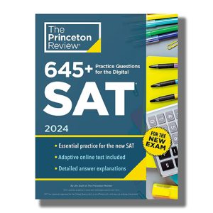 Princeton Review 645 + Practice Questions For The Digital Sat Practice 2024 Edition (College Test Preparation) | Book Paperback
