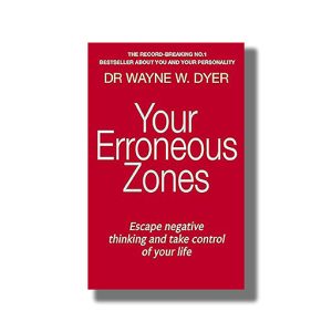 Your Erroneous Zones | Escape Negative Thinking And Take Control Of Your Life Book Paperback (Wayne W Dyer)