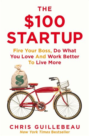 $100 Startup | Fire Your Boss Do What You Love And Work Better To Live More | Book Paperback (Chris Guillebeau)