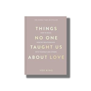 Things No One Taught Us About Love | How to Build Healthy Relationships with Yourself and Others | Book Paperback (Vex King)
