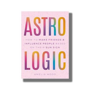 Astrologic | How To Make Friends & Influence People Based on Their Sun Sign | Book Paperback (Amelia Wood)