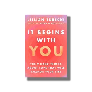 It Begins with You | The 9 Hard Truths About Love That Will Change Your Life | Book Paperback (Jillian Turecki)