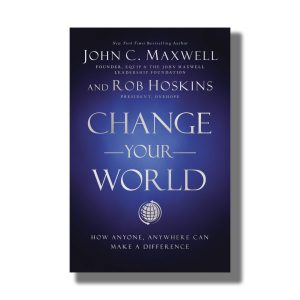 Change Your World | How Anyone Anywhere Can Make A Difference | Book Paperback (John C Maxwell)