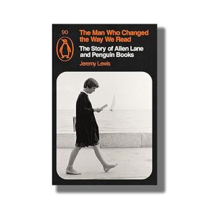 Man Who Changed the Way We Read | The Story of Allen Lane and Penguin Books | Book Paperback (Jeremy Lewis)