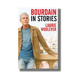 Bourdain | In Stories Book Paperback (Laurie Woolever)