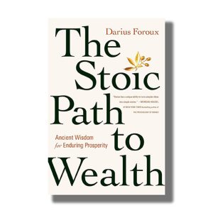 Stoic Path to Wealth | Ancient Wisdom For Enduring Prosperity | Book Hardcover (Darius Foroux)