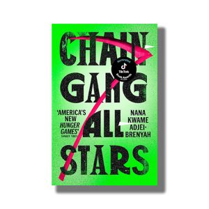 Chain-Gang All-Stars | Book Paperback (Nana Kwame Adjei-Brenyah)