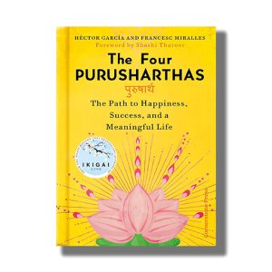 Four Purusharthas | The Path to Happiness Success and a Meaningful Life | Book Hardcover (Hector Garc?a)