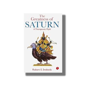 Greatness Of Saturn | A Therapeutic Myth | Book Paperback (Robert E Svobod)