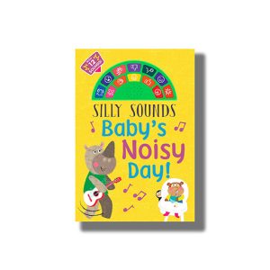 Silly Sounds Babys Noisy Day | Board Book