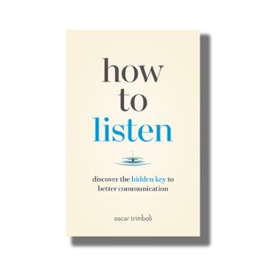 How To Listen | Discover The Hidden Key To Better Communication | Book Paperback (Oscar Trimboli)