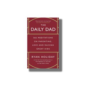 Daily Dad | 366 Meditations On Parenting Love And Raising Great Kids | Book Paperback (Ryan Holiday)