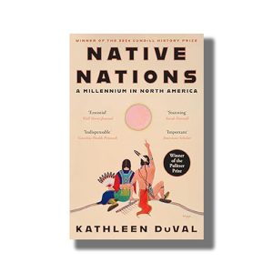 Native Nations | A Millennium in North America | Winner of the 2025 Pulitzer Prize for History | Book Paperback (Kathleen Duval)