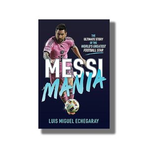 Messi Mania | The Utimate story of the worlds greatest football star | Book Paperback (Luis Miguel Echegaray)