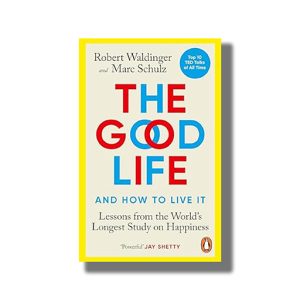 Good Life | Lessons from the Worlds Longest Study on Happiness | Book Paperback (Robert Waldinger)