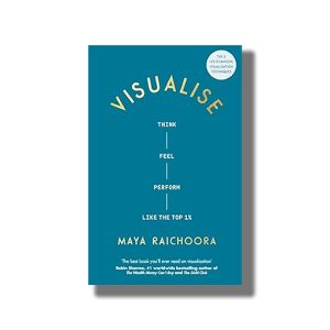 Visualise | Think Feel Perform Like the Top 1% | Book Hardcover (Maya Raichoora)