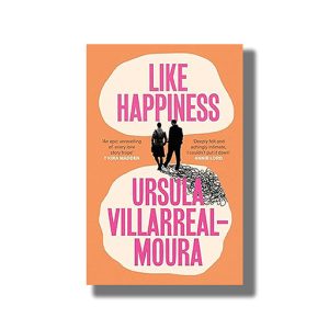 Like Happiness | Book Paperback (Ursula Villarreal Moura)