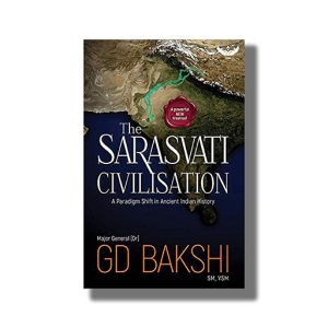 Sarasvati Civilization | A Paradigm Shift In Ancient Indian History | Book Paperback (Major General G D Bakshi)