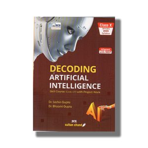 Decoding Artificial Intelligence | Textbook for CBSE Class 10 2025-26 Edition | Book Paperback (Sachin Gupta)