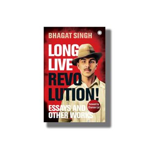 Long Live Revolution! | Essays And Other Works | Book Paperback (Bhagat Singh)